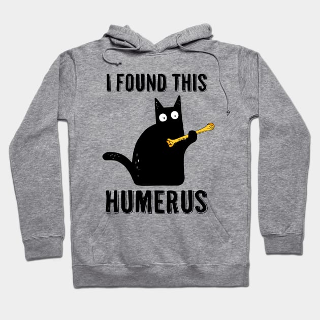 I Found This Humerus Hoodie by AllWellia